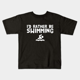 I'd rather be swimming Kids T-Shirt